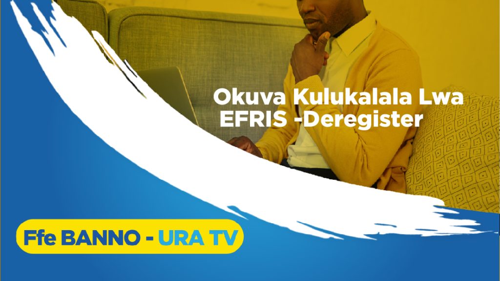 Okuva Kulukalala Lwa EFRIS -Deregister