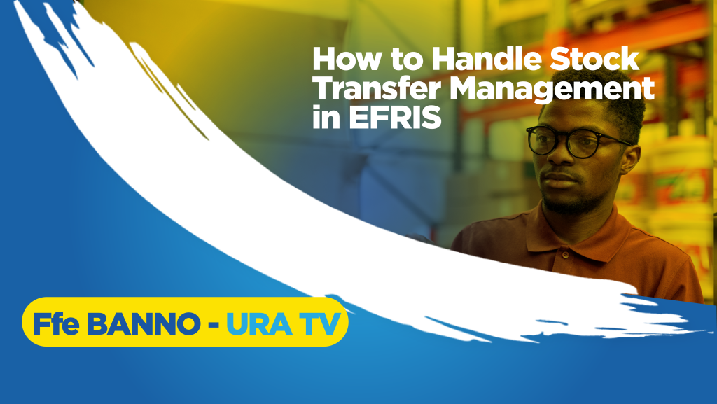 How to Handle Stock Transfer Management in EFRIS