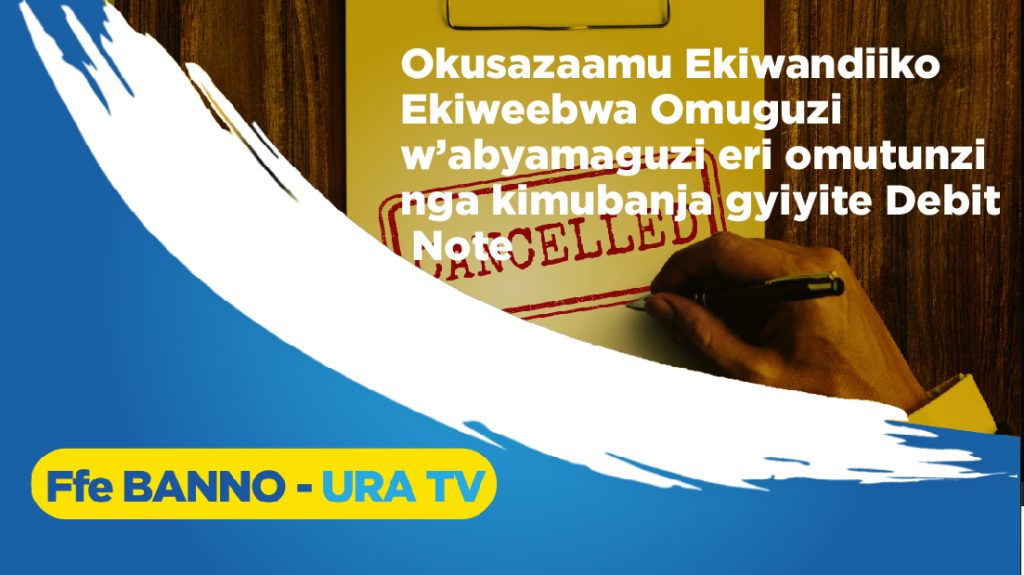 Okusazaamu Ekiwandiiko Ekiweebwa Omuguzi w'abyamaguzi eri omutunzi nga kimubanja gyiyite Debit Note